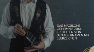 Das magische Geheimnis zum Erstellen von Benutzernamen mit Leerzeichen